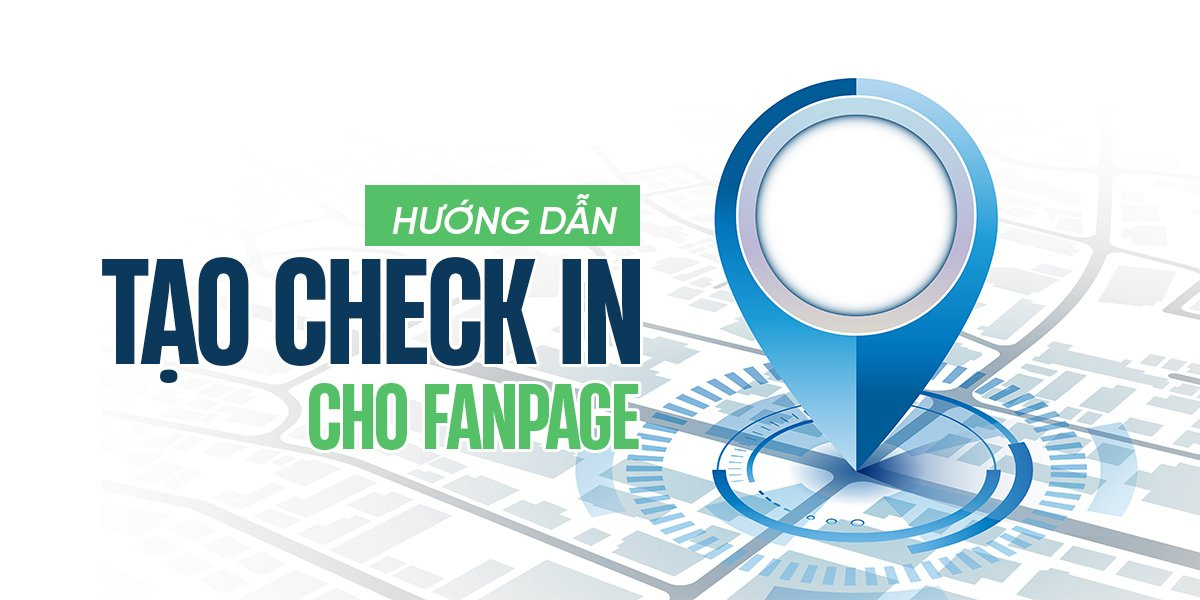 tạo địa điểm check in cho fanpage