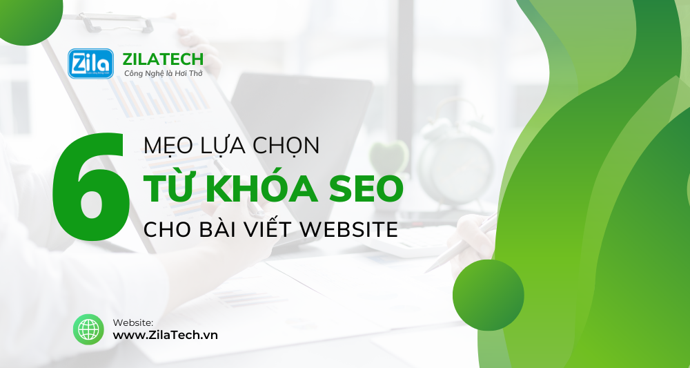 Mách Bạn 6 Mẹo Lựa Chọn Từ Khóa SEO Cho Bài Viết Website